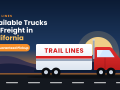 Available Trucks for Freight in California